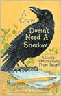 A Crow Doesn't Need A Shadow - A Guide to Writing Poetry from Nature 