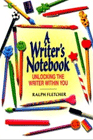 A Writer's Notebook: Unlocking the Writer Within You (Ages 9-12)