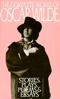 Complete Works of Oscar Wilde : Stories, Plays, Poems and Essays